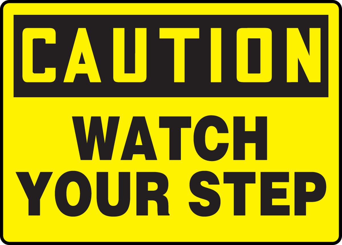 Caution Watch Your Step PLS - Slips, Trips and Falls